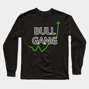 Bull Gang Stonks Only Go Up Long Sleeve T-Shirt